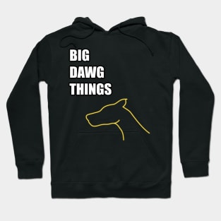 BIG DAWG THINGS Hoodie